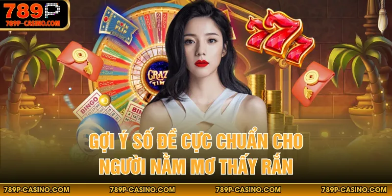 Gợi ý số đề cực chuẩn cho người nằm mơ thấy rắn