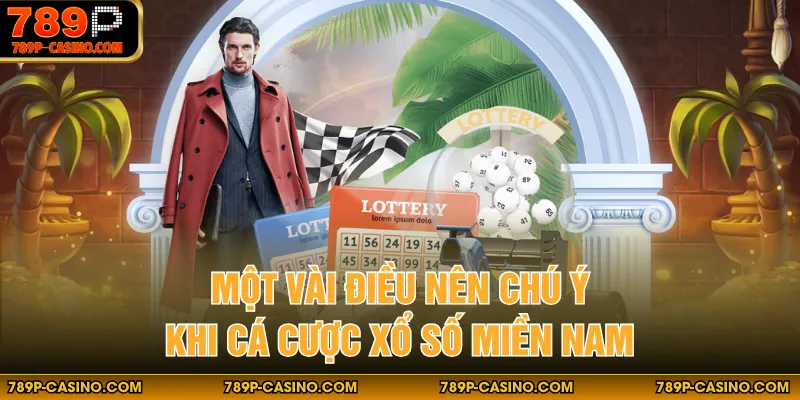 Một vài điều nên chú ý khi cá cược xổ số miền Nam