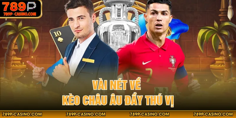 Vài nét về kèo châu Âu đầy thú vị